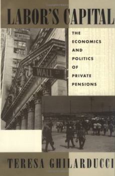 Hardcover Labor's Capital: The Economics and Politics of Private Pensions Book