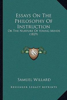 Paperback Essays On The Philosophy Of Instruction: Or The Nurture Of Young Minds (1829) Book