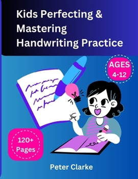 Paperback Kids Perfecting & Mastering Handwriting Practice Ages 4-12 Book