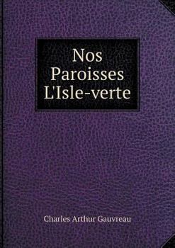 Paperback Nos Paroisses L'Isle-verte [French] Book
