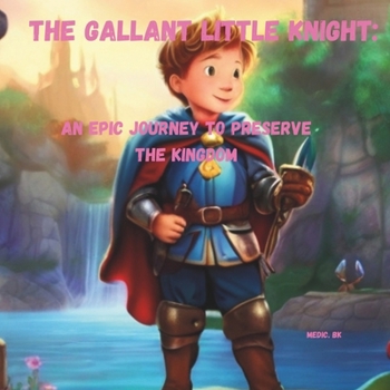 Paperback The Gallant Little Knight: An Epic Journey to Preserve the Kingdom Book