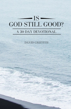 Paperback Is God Still Good?: A 30 Day Devotional Book