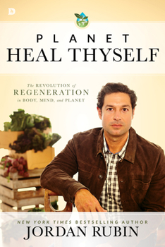 Paperback Planet Heal Thyself: The Revolution of Regeneration in Body, Mind, and Planet Book