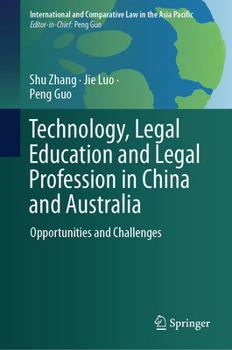 Hardcover Technology, Legal Education and Legal Profession in China and Australia: Opportunities and Challenges Book