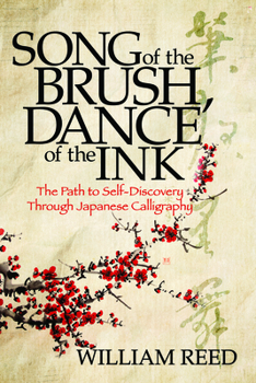 Paperback Song of the Brush, Dance of the Ink: The Path to Self-Discovery Through Japanese Calligraphy Book