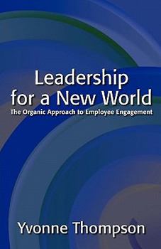 Paperback Leadership for a New World: The Organic Approach to Employee Engagement Book