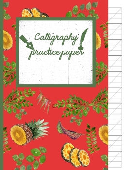 Calligraphy Practice paper: Cinnabar watercolor hand writing workbook tropical school, fruit punch for adults & kids 120 pages of practice sheets to write in
