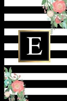 Paperback E: Black and White Stripes & Flowers, Floral Personal Letter E Monogram, Customized Initial Journal, Monogrammed Notebook Book
