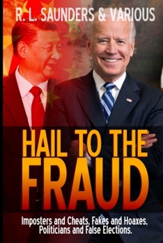 Paperback Hail to the Fraud: Imposters and Cheats, Fakes and Hoaxes, Politicians and False Elections Book