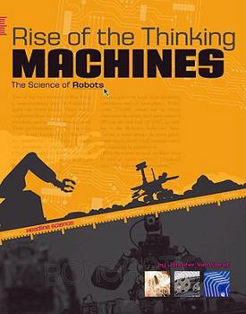 Rise of the Thinking Machines: The Science of Robots - Book  of the Headline Science
