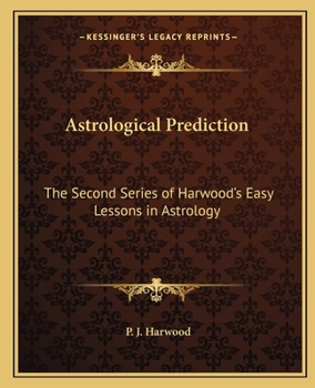 Paperback Astrological Prediction: The Second Series of Harwood's Easy Lessons in Astrology Book