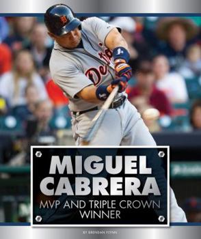 Library Binding Miguel Cabrera: MVP and Triple Crown Winner Book