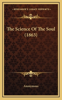 Hardcover The Science Of The Soul (1863) Book