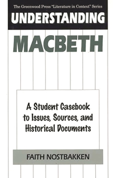 Hardcover Understanding Macbeth: A Student Casebook to Issues, Sources, and Historical Documents Book