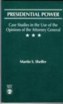 Paperback Presidential Power: Case Studies in the Use of the Opinions of the Attorney General Book