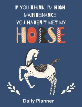 Paperback If You Think I'm High Maintenance: Horse Lover's Daily Planner Book