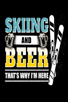 Paperback Skiing And Beer That's Why I'M Here: Ski Lover Gifts - Small Lined Journal or Notebook - Christmas gift ideas, Ski journal gift - 6x9 Journal Gift Not Book