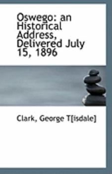 Oswego : An Historical Address, Delivered July 15 1896