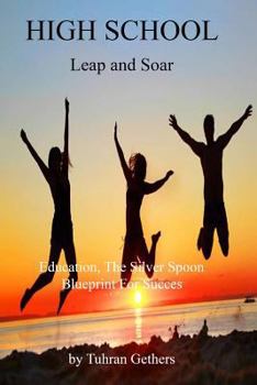 Paperback High School/Leap and Soar: Education, the Silver Spoon, Blueprint for Success Book