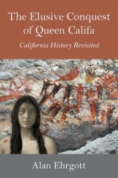 Hardcover The Elusive Conquest of Queen Califa: California History Revisited Book
