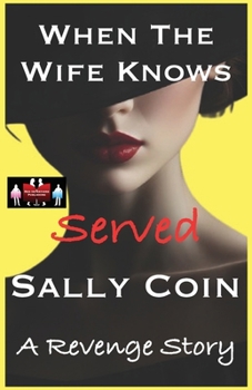 When The Wife Knows - Served: A Revenge Story