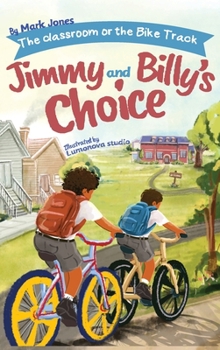 The classroom or the bike track: Jimmy and Billy's Choice (5 Community Stories with a Message)