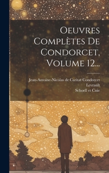 Hardcover Oeuvres Complètes De Condorcet, Volume 12... [French] Book