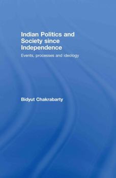 Hardcover Indian Politics and Society since Independence: Events, Processes and Ideology Book