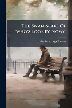 The Swan-song Of "who's Looney Now?"....