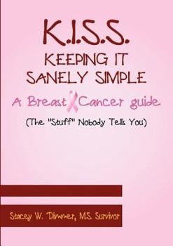 Paperback K.I.S.S. Keeping It Sanely Simple- A Breast Cancer Guide Book