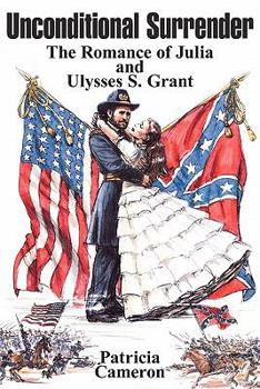 Paperback Unconditional Surrender: The Romance of Julia and Ulysses S. Grant Book