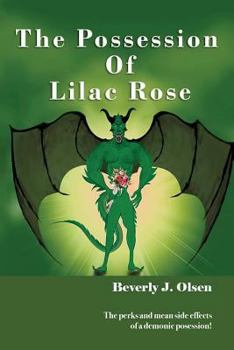 Paperback The Possession Of Lilac Rose: The perks and mean side effects of a demonic posession! Book