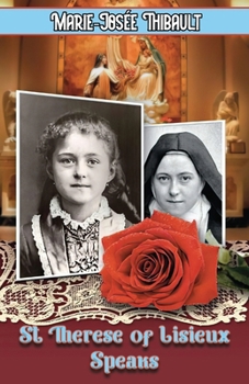 Paperback St Therese of Lisieux Speaks - Book 1: I Am The Heart of the Rose Book