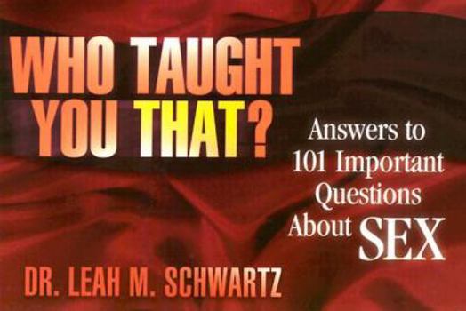 Paperback Who Taught You That?: Answers to 101 Commonly Asked Questions in Matters Related to Sex Book