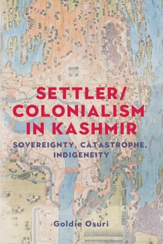 Hardcover Settler/Colonialism in Kashmir: Sovereignty, Catastrophe, Indigeneity Book