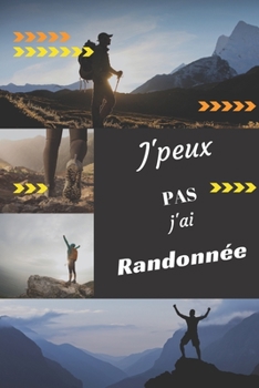 J'peux pas j'ai Randonnée: Carnet de notes pour sportif / sportive  passionné(e) | 124 pages lignées | format 15,24 x 22,89 cm (French Edition)