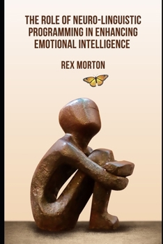 Paperback The Role of Neuro-Linguistic Programming in Enhancing Emotional Intelligence Book