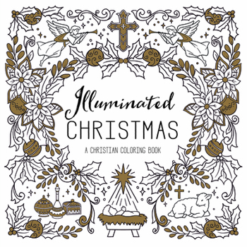 Paperback Illuminated Christmas: A Christian Coloring Book