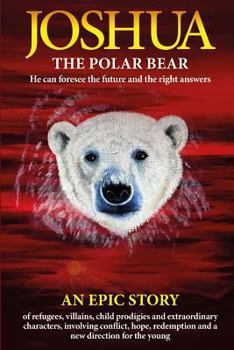 Paperback Joshua - The Polar Bear. He Can Foresee the Future and the Right Answers. Book