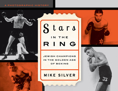 Hardcover Stars in the Ring: Jewish Champions in the Golden Age of Boxing: A Photographic History Book