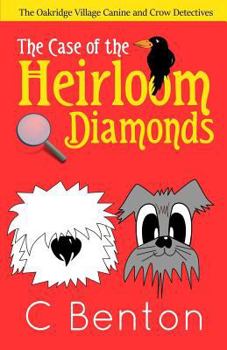 Paperback The Oakridge Village Canine and Crow Detectives: The Case of the Heirloom Diamonds Book