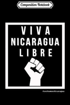 Composition Notebook: Viva Nicaragua Libre Journal/Notebook Blank Lined Ruled 6x9 100 Pages