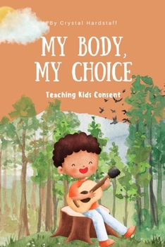 Paperback My Body, My Choice: Teaching Kids Consent Book
