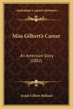 Paperback Miss Gilbert's Career: An American Story (1882) Book