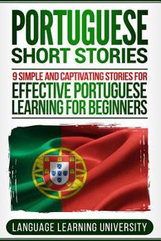 Paperback Portuguese Short Stories: 9 Simple and Captivating Stories for Effective Portuguese Learning for Beginners Book