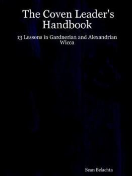 Paperback The Coven Leader's Handbook - 13 Lessons in Gardnerian and Alexandrian Wicca Book