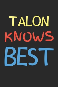Paperback Talon Knows Best: Lined Journal, 120 Pages, 6 x 9, Talon Personalized Name Notebook Gift Idea, Black Matte Finish (Talon Knows Best Jour Book
