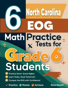 Paperback 6 North Carolina EOG Math Practice Tests for Grade 6 Students: A Complete Guide to Building Math Mastery and Excelling on the North Carolina EOG Test Book