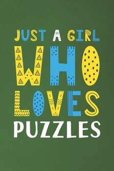 Paperback Just A Girl Who Loves Puzzles: Funny Puzzles Lovers Girl Women Gifts Dot Grid Journal Notebook 6x9 120 Pages Book