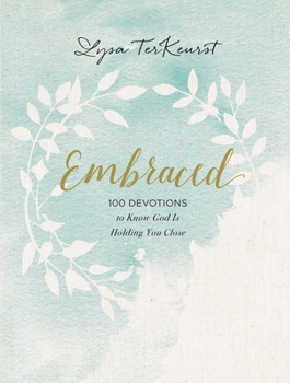 Hardcover Embraced: 100 Devotions to Know God Is Holding You Close Book
